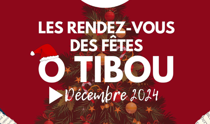 Les rendez-vous des fêtes "O TIBOU" décembre 2024